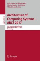 book Architecture of Computing Systems - ARCS 2017: 30th International Conference, Vienna, Austria, April 3–6, 2017, Proceedings