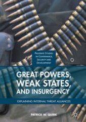 book Great Powers, Weak States, and Insurgency: Explaining Internal Threat Alliances