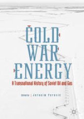 book Cold War Energy: A Transnational History of Soviet Oil and Gas