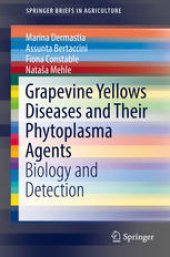 book Grapevine Yellows Diseases and Their Phytoplasma Agents: Biology and Detection