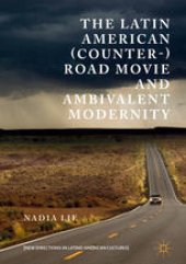 book The Latin American (Counter-) Road Movie and Ambivalent Modernity