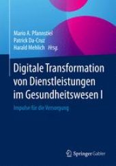 book Digitale Transformation von Dienstleistungen im Gesundheitswesen I: Impulse für die Versorgung