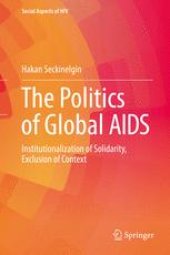 book The Politics of Global AIDS: Institutionalization of Solidarity, Exclusion of Context