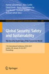 book Global Security, Safety and Sustainability - The Security Challenges of the Connected World: 11th International Conference, ICGS3 2017, London, UK, January 18-20, 2017, Proceedings