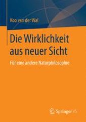 book Die Wirklichkeit aus neuer Sicht: Für eine andere Naturphilosophie