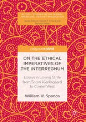 book On the Ethical Imperatives of the Interregnum: Essays in Loving Strife from Soren Kierkegaard to Cornel West