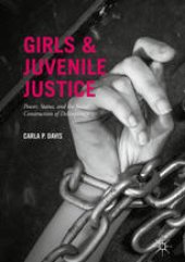 book Girls and Juvenile Justice: Power, Status, and the Social Construction of Delinquency