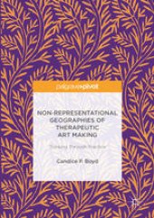 book Non-Representational Geographies of Therapeutic Art Making: Thinking Through Practice