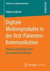 book Digitale Medienprodukte in der Arzt-Patienten-Kommunikation: Chancen und Risiken einer personalisierten Medizin