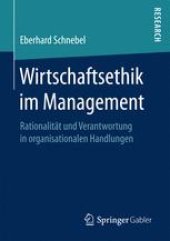 book Wirtschaftsethik im Management: Rationalität und Verantwortung in organisationalen Handlungen