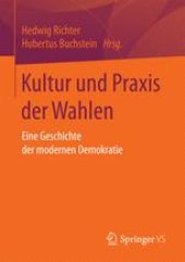 book Kultur und Praxis der Wahlen: Eine Geschichte der modernen Demokratie