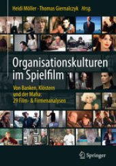 book Organisationskulturen im Spielfilm: Von Banken, Klöstern und der Mafia: 29 Film- & Firmenanalysen