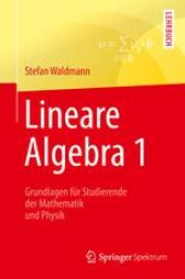 book Lineare Algebra 1: Die Grundlagen für Studierende der Mathematik und Physik