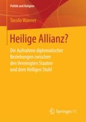 book Heilige Allianz?: Die Aufnahme diplomatischer Beziehungen zwischen den Vereinigten Staaten und dem Heiligen Stuhl