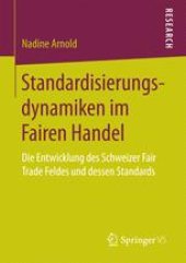 book Standardisierungsdynamiken im Fairen Handel: Die Entwicklung des Schweizer Fair Trade Feldes und dessen Standards