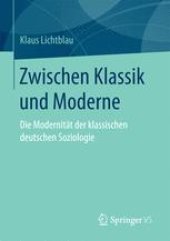 book Zwischen Klassik und Moderne: Die Modernität der klassischen deutschen Soziologie 