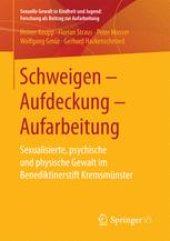 book Schweigen – Aufdeckung – Aufarbeitung: Sexualisierte, psychische und physische Gewalt im Benediktinerstift Kremsmünster