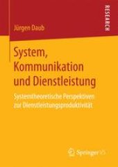 book System, Kommunikation und Dienstleistung: Systemtheoretische Perspektiven zur Dienstleistungsproduktivität