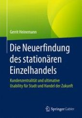 book Die Neuerfindung des stationären Einzelhandels: Kundenzentralität und ultimative Usability für Stadt und Handel der Zukunft