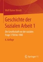 book Geschichte der Sozialen Arbeit 1: Die Gesellschaft vor der sozialen Frage 1750 bis 1900