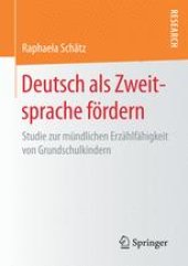 book Deutsch als Zweitsprache fördern: Studie zur mündlichen Erzählfähigkeit von Grundschulkindern