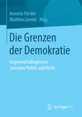 book Die Grenzen der Demokratie: Gegenwartsdiagnosen zwischen Politik und Recht