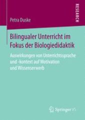 book Bilingualer Unterricht im Fokus der Biologiedidaktik: Auswirkungen von Unterrichtssprache und -kontext auf Motivation und Wissenserwerb