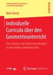 book Individuelle Curricula über den Geometrieunterricht: Eine Analyse von Lehrervorstellungen in den beiden Sekundarstufen