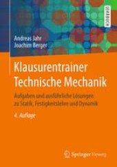 book Klausurentrainer Technische Mechanik: Aufgaben und ausführliche Lösungen zu Statik, Festigkeitslehre und Dynamik