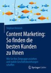 book Content Marketing: So finden die besten Kunden zu Ihnen : Wie Sie Ihre Zielgruppe anziehen und stabile Geschäftsbeziehungen schaffen