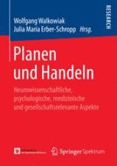 book Planen und Handeln: Neurowissenschaftliche, psychologische, medizinische und gesellschaftsrelevante Aspekte