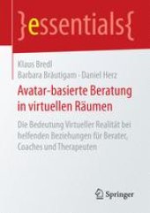 book Avatar-basierte Beratung in virtuellen Räumen: Die Bedeutung Virtueller Realität bei helfenden Beziehungen für Berater, Coaches und Therapeuten