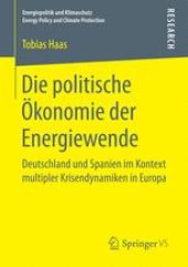 book Die politische Ökonomie der Energiewende: Deutschland und Spanien im Kontext multipler Krisendynamiken in Europa