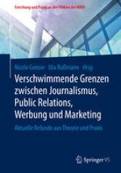 book Verschwimmende Grenzen zwischen Journalismus, Public Relations, Werbung und Marketing: Aktuelle Befunde aus Theorie und Praxis