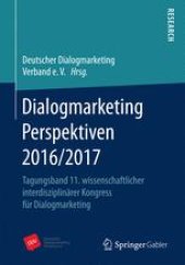 book Dialogmarketing Perspektiven 2016/2017: Tagungsband 11. wissenschaftlicher interdisziplinärer Kongress für Dialogmarketing