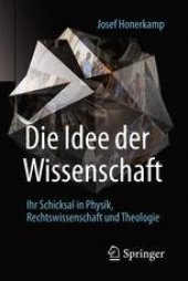 book Die Idee der Wissenschaft: Ihr Schicksal in Physik, Rechtswissenschaft und Theologie