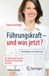 book Führungskraft - und was jetzt?: Vom Kollegen zum Vorgesetzten: Den Rollentausch meistern, Lösungen aus Psychologie und Praxis