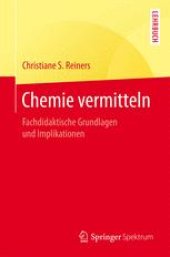 book Chemie vermitteln: Fachdidaktische Grundlagen und Implikationen