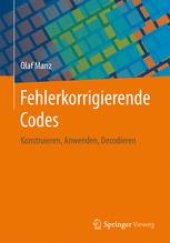 book Fehlerkorrigierende Codes: Konstruieren, Anwenden, Decodieren