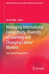 book Managing International Connectivity, Diversity of Learning and Changing Labour Markets: East Asian Perspectives