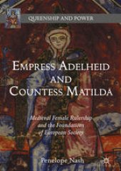 book Empress Adelheid and Countess Matilda: Medieval Female Rulership and the Foundations of European Society