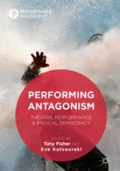 book Performing Antagonism: Theatre, Performance & Radical Democracy