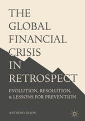 book The Global Financial Crisis in Retrospect: Evolution, Resolution, and Lessons for Prevention