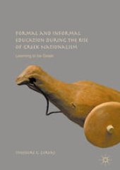 book Formal and Informal Education during the Rise of Greek Nationalism: Learning to be Greek