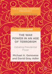 book The War Power in an Age of Terrorism: Debating Presidential Power