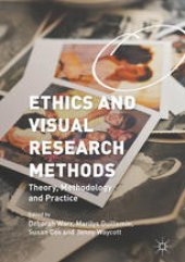 book Ethics and Visual Research Methods: Theory, Methodology, and Practice