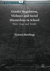 book Gender Regulation, Violence and Social Hierarchies in School: 'Sluts', 'Gays' and 'Scrubs'