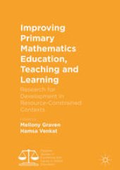 book Improving Primary Mathematics Education, Teaching and Learning: Research for Development in Resource-Constrained Contexts