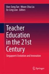 book Teacher Education in the 21st Century: Singapore’s Evolution and Innovation