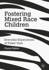 book Fostering Mixed Race Children: Everyday Experiences of Foster Care 